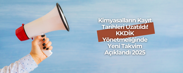 Kimyasalların Kayıt Tarihleri Uzatıldı!